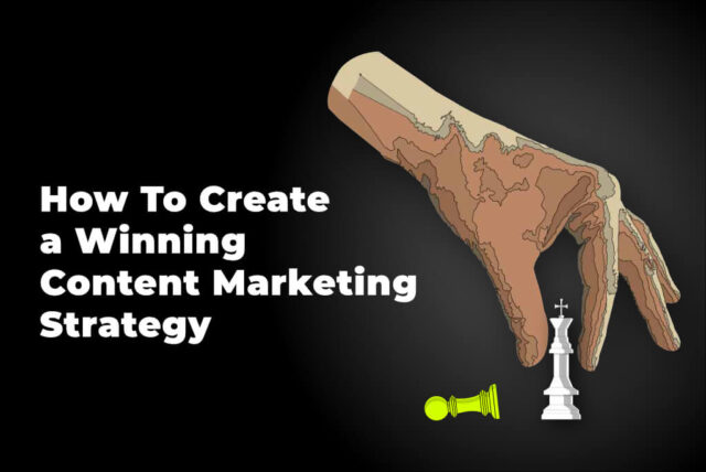 How To Create a Winning Content Marketing Strategy